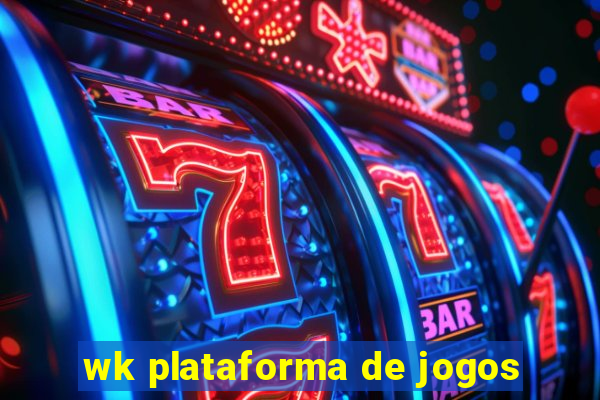 wk plataforma de jogos