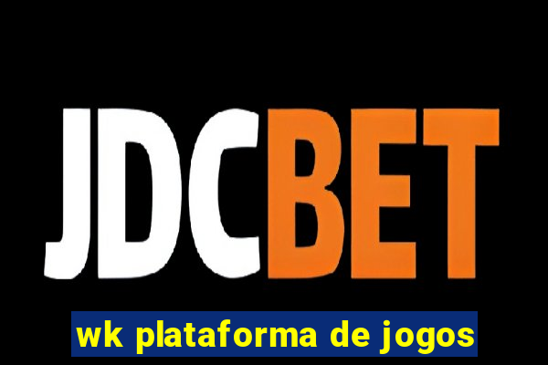 wk plataforma de jogos