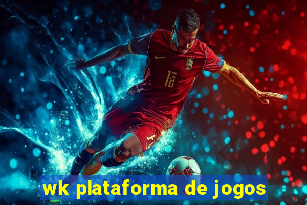 wk plataforma de jogos