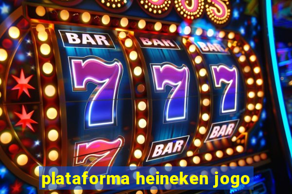 plataforma heineken jogo