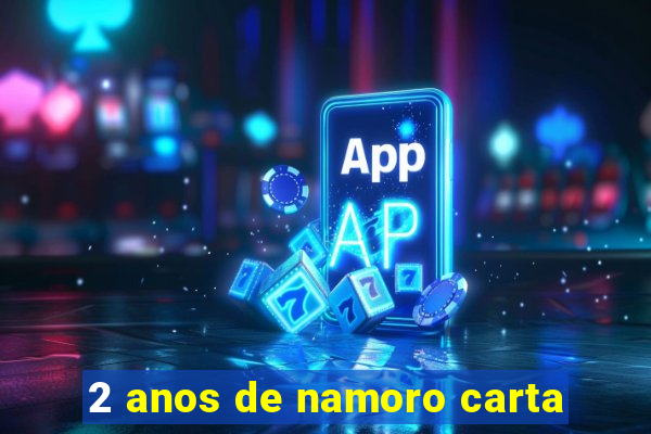2 anos de namoro carta