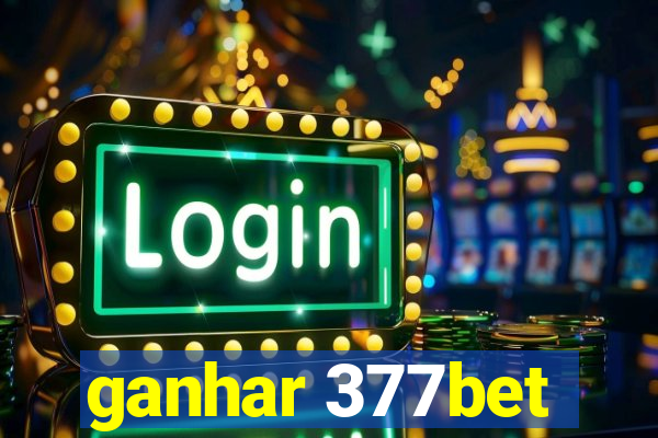 ganhar 377bet