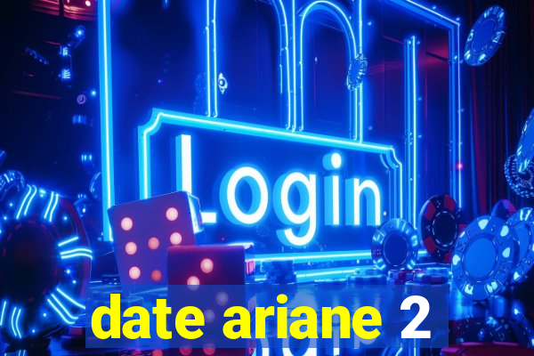 date ariane 2