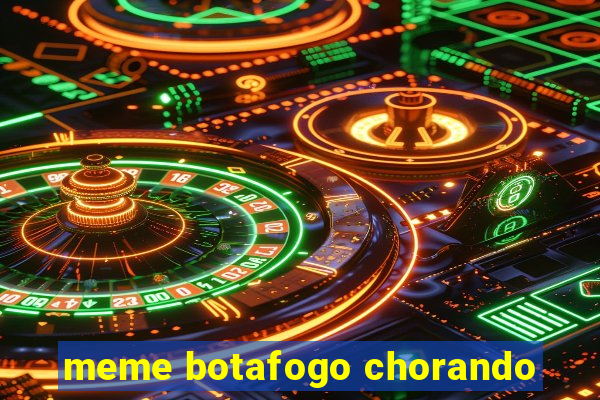 meme botafogo chorando