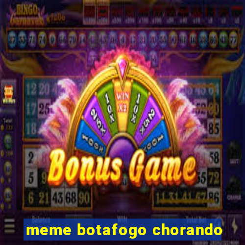 meme botafogo chorando