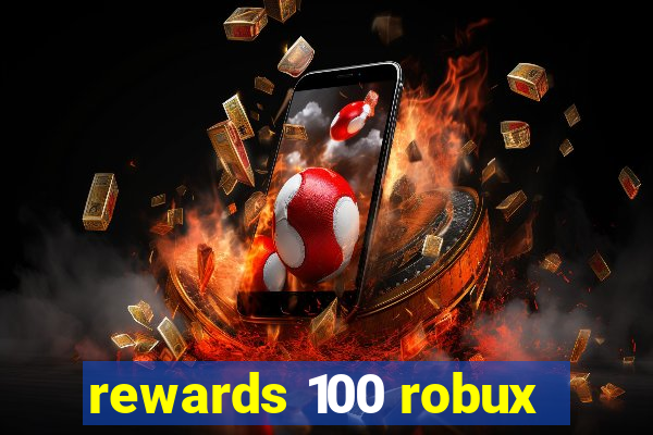 rewards 100 robux