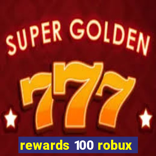 rewards 100 robux