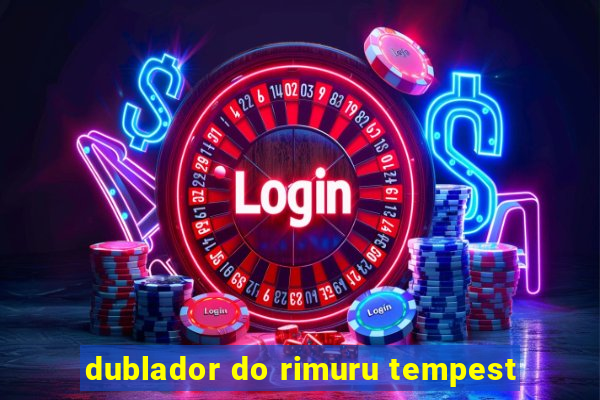 dublador do rimuru tempest