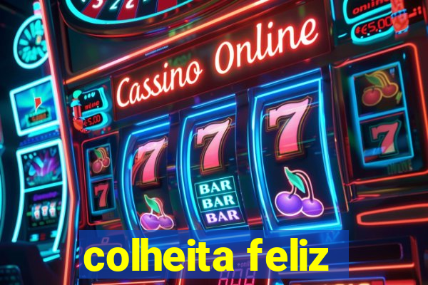 colheita feliz