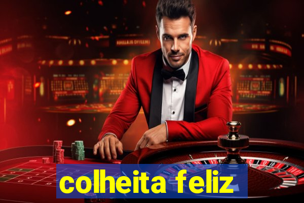 colheita feliz