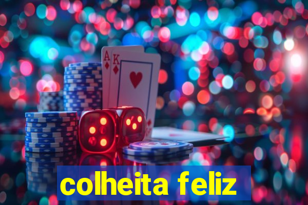 colheita feliz