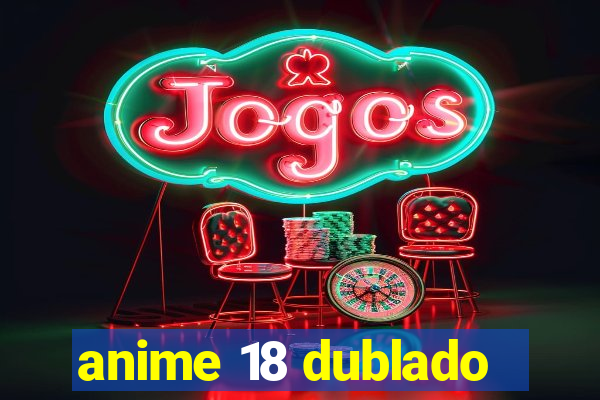 anime 18 dublado