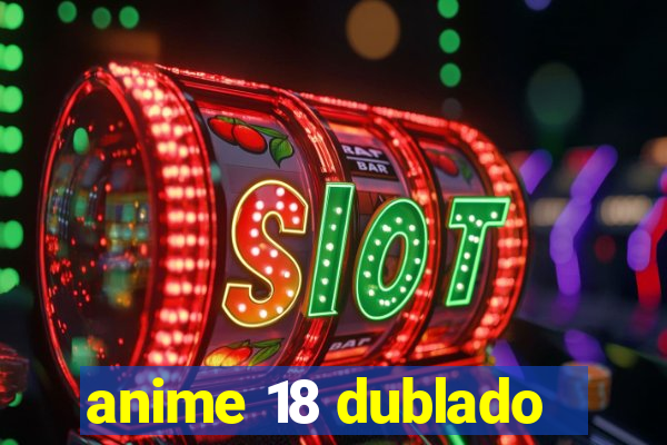 anime 18 dublado