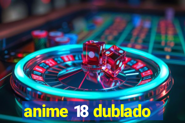 anime 18 dublado