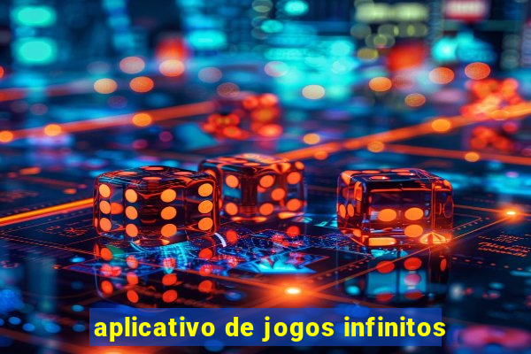 aplicativo de jogos infinitos