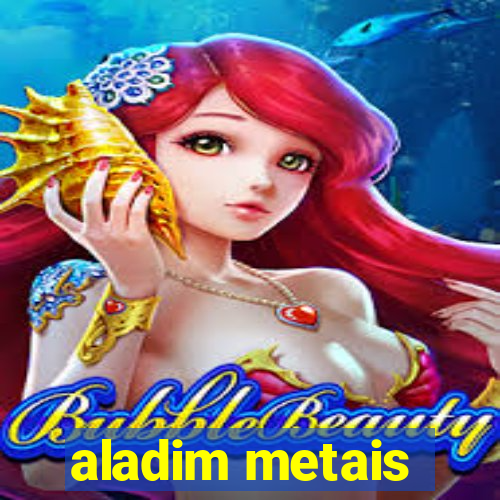 aladim metais