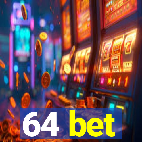 64 bet