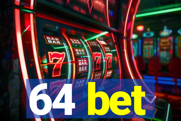 64 bet