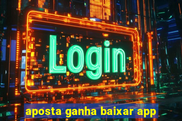 aposta ganha baixar app