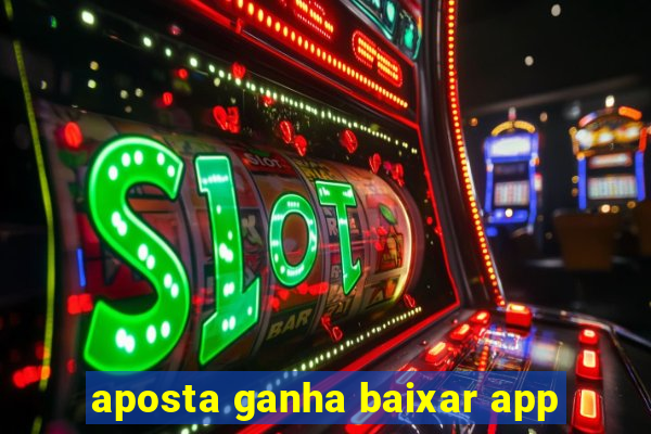 aposta ganha baixar app