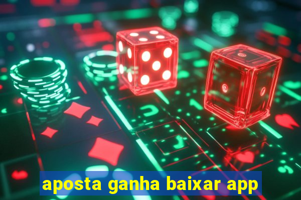 aposta ganha baixar app