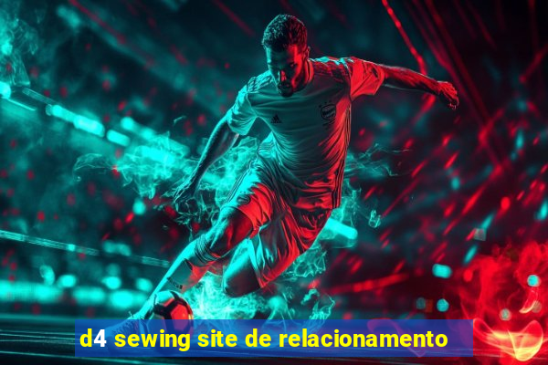 d4 sewing site de relacionamento