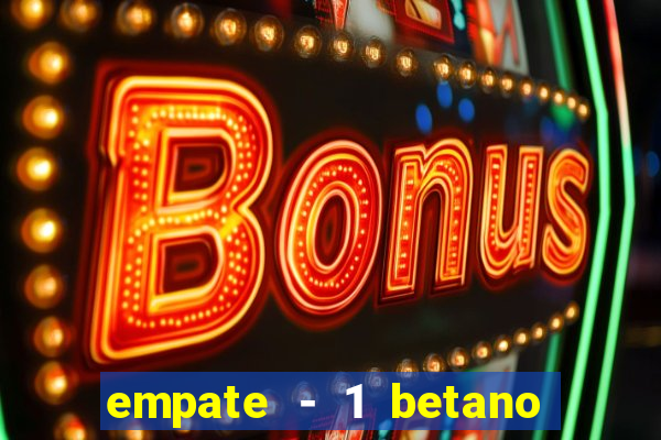 empate - 1 betano o que significa