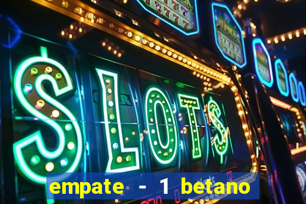empate - 1 betano o que significa