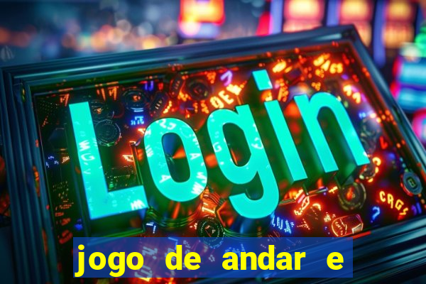 jogo de andar e ganhar dinheiro