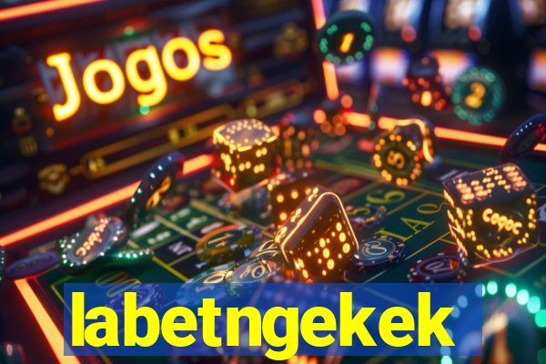 labetngekek