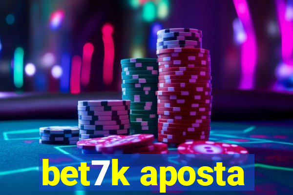 bet7k aposta