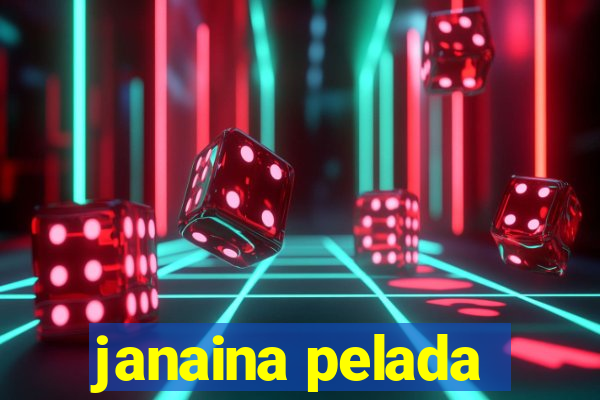 janaina pelada