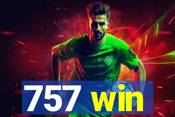 757 win