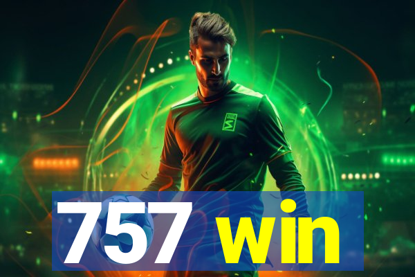 757 win