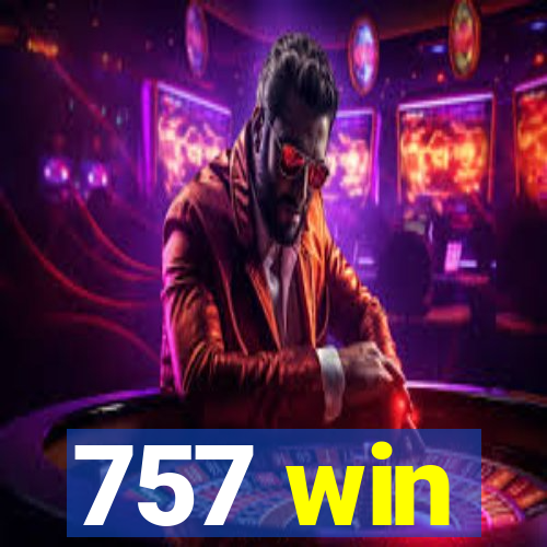 757 win