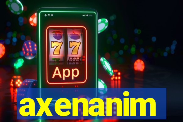 axenanim