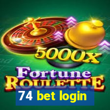 74 bet login