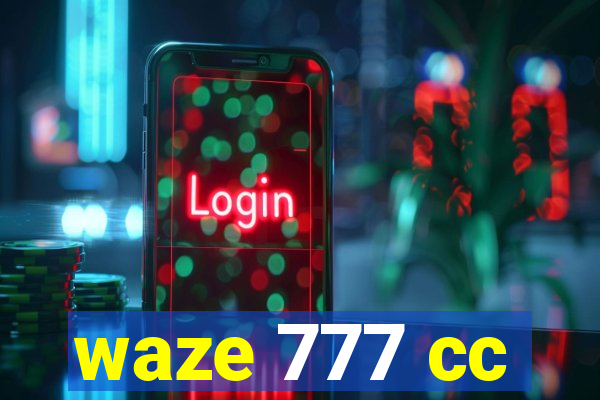 waze 777 cc