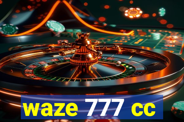 waze 777 cc