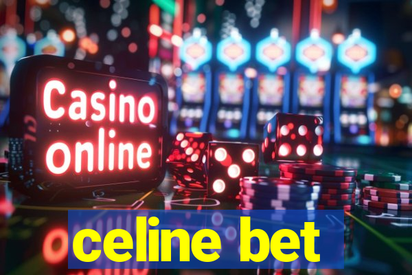 celine bet