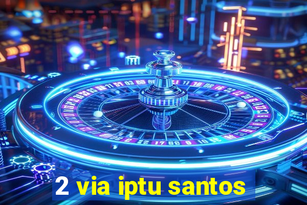 2 via iptu santos
