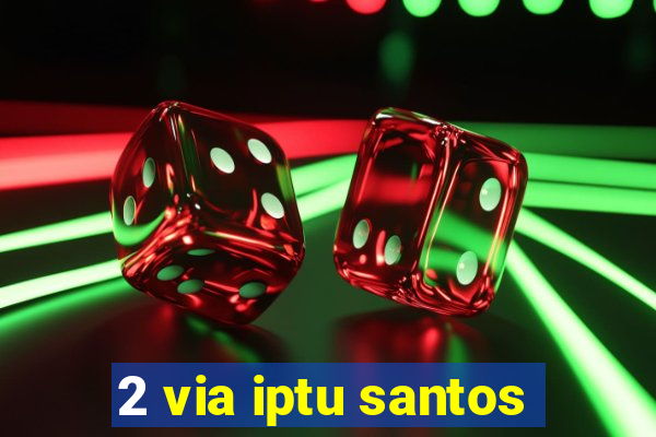 2 via iptu santos