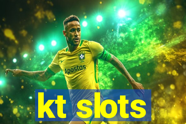 kt slots