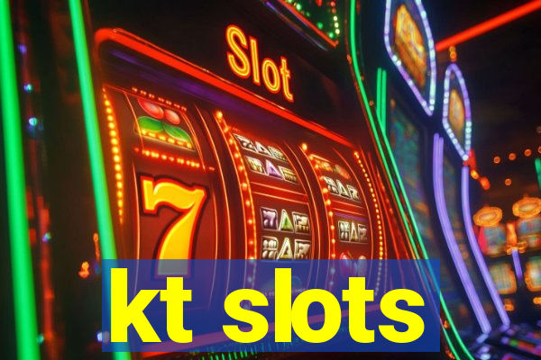 kt slots