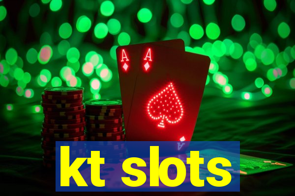 kt slots
