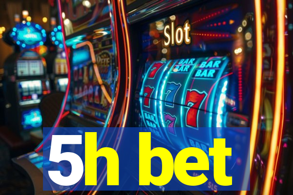 5h bet