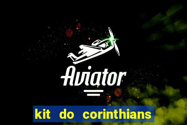 kit do corinthians dls 22