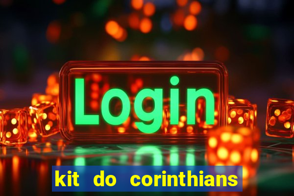 kit do corinthians dls 22