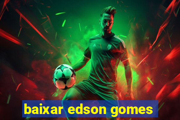 baixar edson gomes