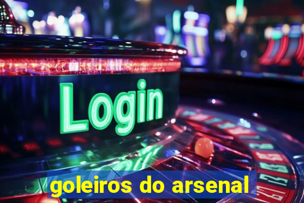 goleiros do arsenal